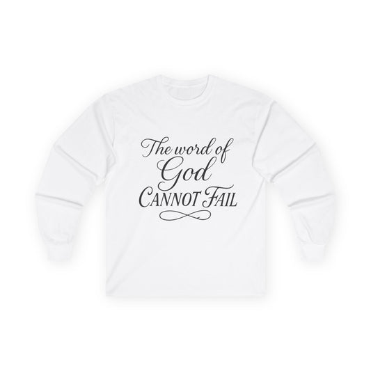 Long Sleeve Tee  "The Word of God Cannot Fail" / Addicted to Jesus Christian Shirt