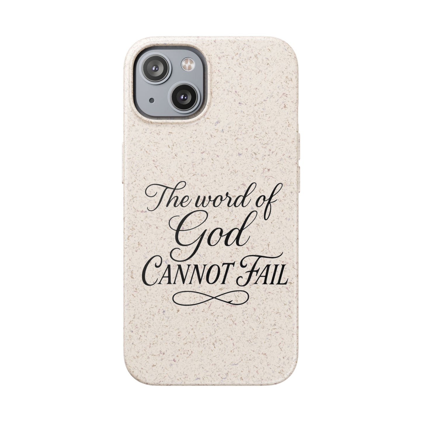 Biodegradable Phone Case — “The Word of God Cannot Fail” Inspirational Eco-Friendly iPhone Cover