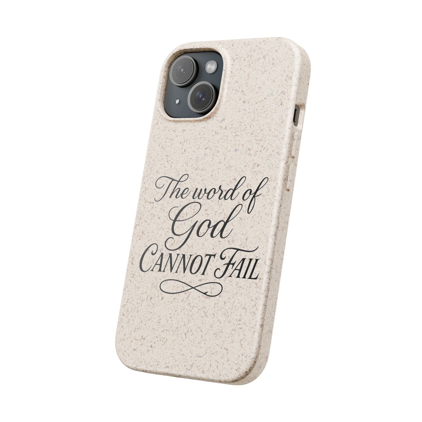 Biodegradable Phone Case — “The Word of God Cannot Fail” Inspirational Eco-Friendly iPhone Cover