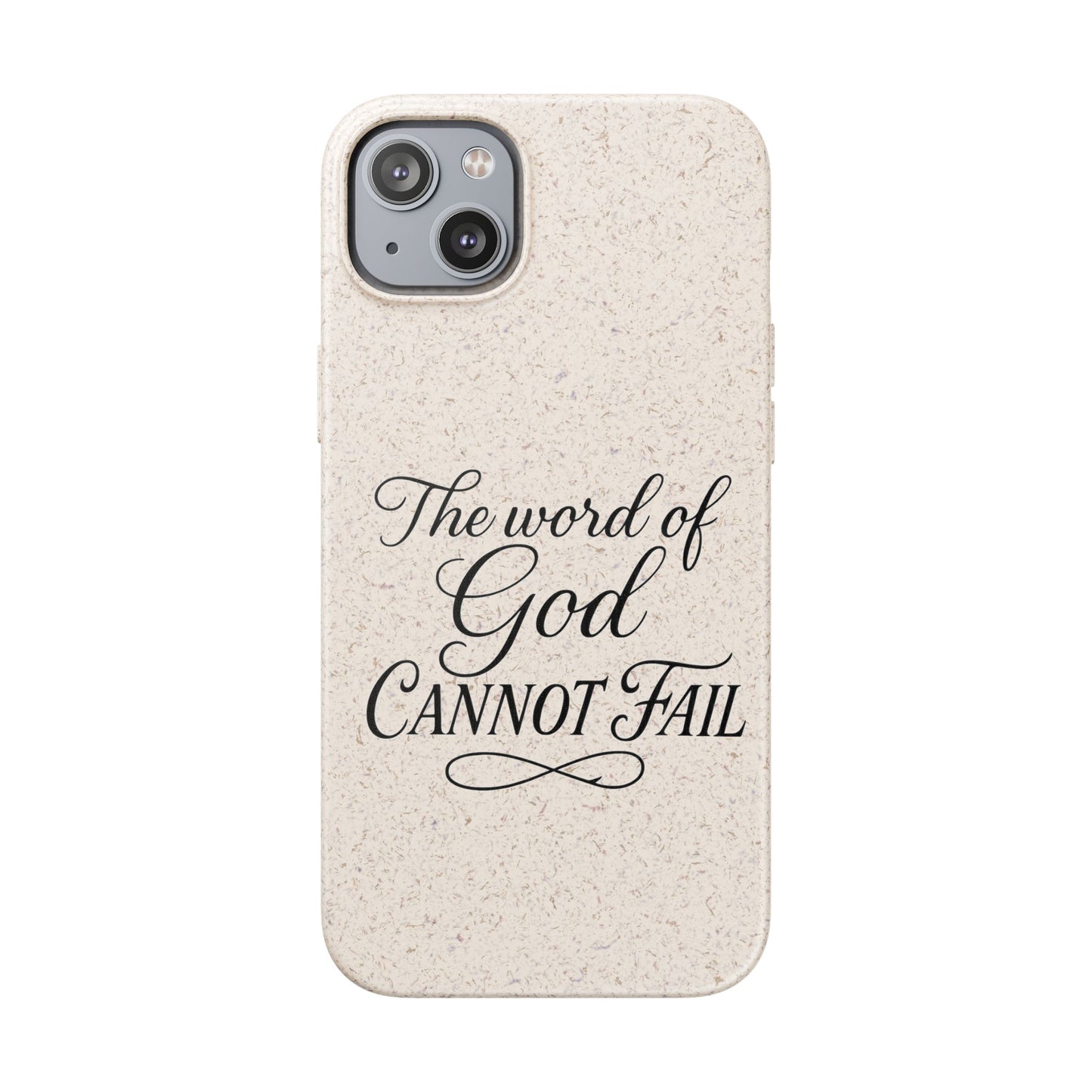 Biodegradable Phone Case — “The Word of God Cannot Fail” Inspirational Eco-Friendly iPhone Cover