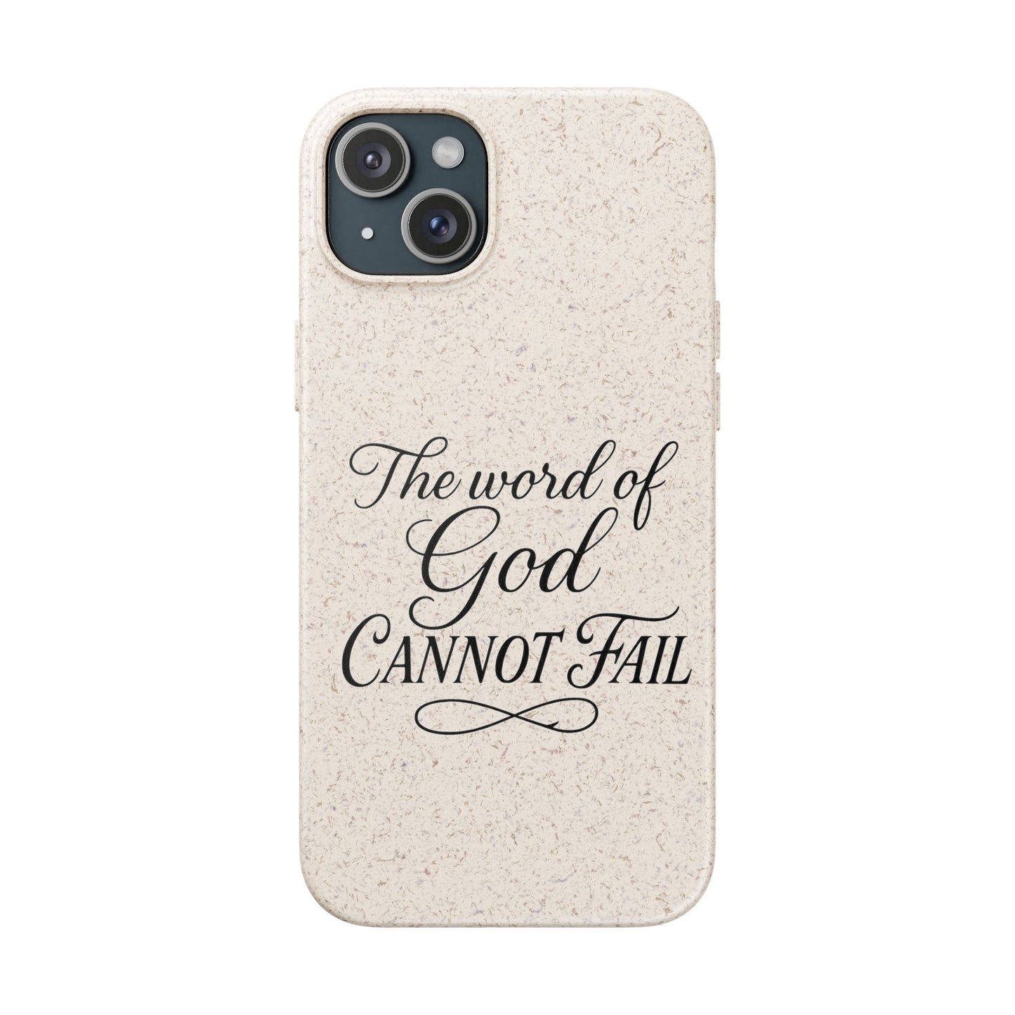 Biodegradable Phone Case — “The Word of God Cannot Fail” Inspirational Eco-Friendly iPhone Cover