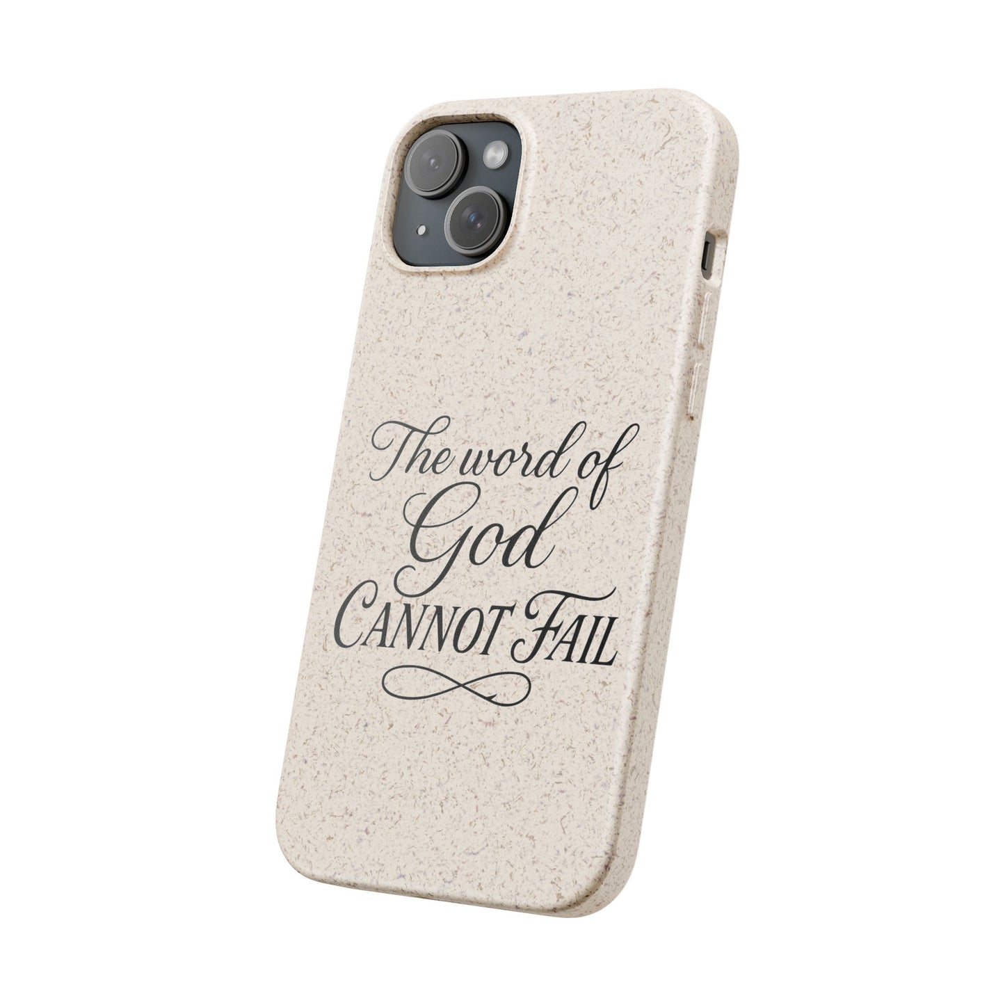 Biodegradable Phone Case — “The Word of God Cannot Fail” Inspirational Eco-Friendly iPhone Cover